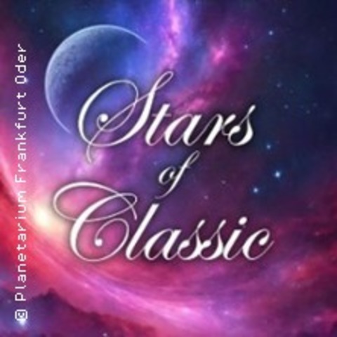 Stars of Classic - Eine musikalische Zeitreise durch das All - FRANKFURT ODER - 09.05.2026 19:30