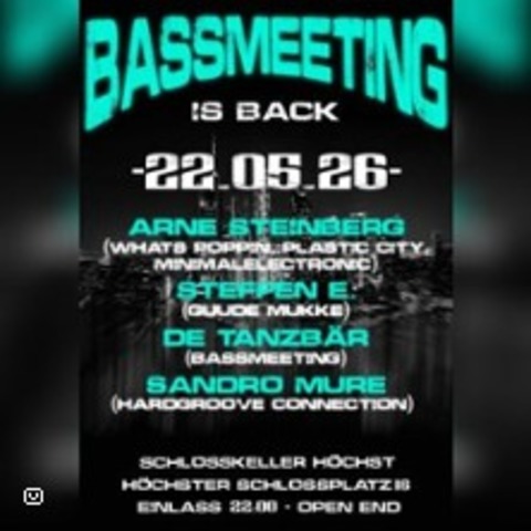 Bassmeeting is back - Arne Steinberg - Steffen E de Tanzb�r - Sando Mure - FRANKFURT AM MAIN H�CHST - 22.05.2026 22:00