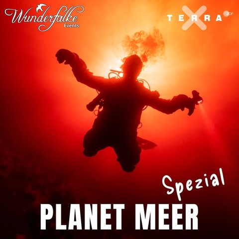WUNDERFALKE: Planet MEER Spezial - TERRA X - LIVE - Bad T�lz - 15.11.2026 14:00