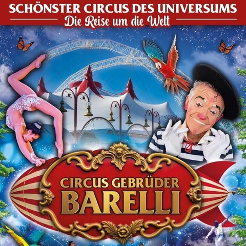 Circus Gebr�der Barelli Augsburg 2026 - Die Reise um die Welt - wenn Tr�ume wahr werden - Augsburg - 17.05.2026 15:00