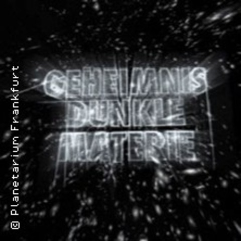 Geheimnis Dunkle Materie - FRANKFURT ODER - 05.06.2026 18:00