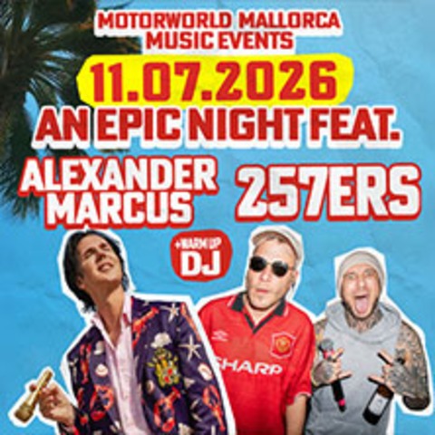 AN EPIC NIGHT FEAT. Alexander Marcus, 257ers, warm up DJ - PALMA DE MALLORCA (SPANIEN) - 11.07.2026 19:00