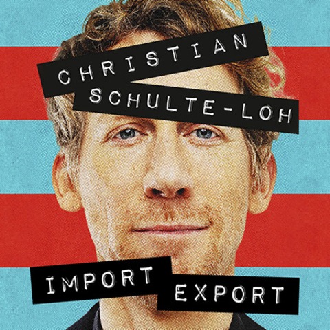 Christian Schulte-Loh - Import Export - Freiburg - 30.01.2027 20:00
