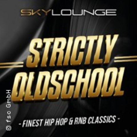 Strictly Oldschool - Finest Hip Hop & RnB Classics - FLENSBURG - 30.05.2026 21:00