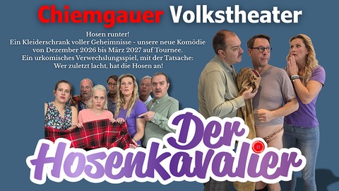 Chiemgauer Volkstheater - „Der Hosenkavalier“ - Hosen runter! - Ein Kleiderschrank voller Geheimnisse - Gunzenhausen - 06.03.2027 19:30