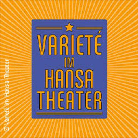 Variet� im Hansa-Theater - HAMBURG - 13.05.2026 19:30