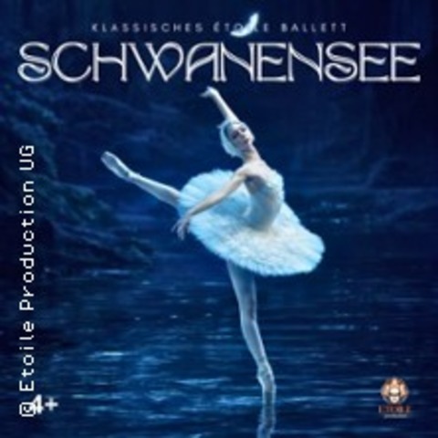Ballett "Schwanensee" - Ballett Theater / Klassisches Etoile-Ballett - REGENSBURG - 30.01.2027 19:30