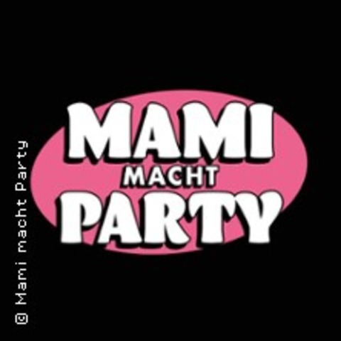 Mami macht Party - Bonns erste und einzige Clubnacht nur f�r Frauen - BONN - 27.06.2026 19:30