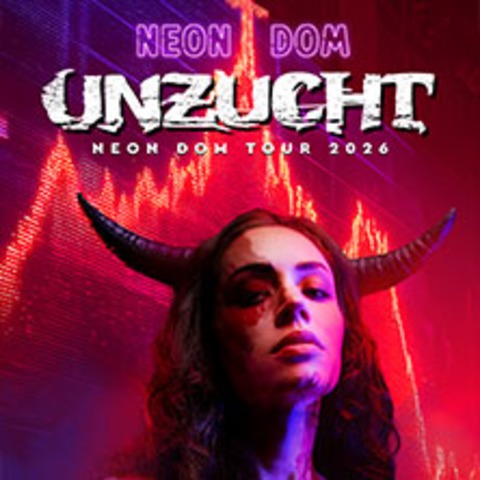UNZUCHT - Neon Dom Tour 2026 - OBERHAUSEN - 26.11.2026 20:00