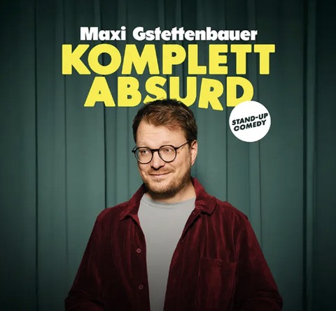 Maxi Gstettenbauer - KOMPLETT ABSURD - Villingen-Schwenningen - 23.10.2026 20:00