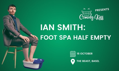Comedy Kiss Presents: Ian Smith - Foot Spa Half Empty - Basel - 16.10.2026 20:30