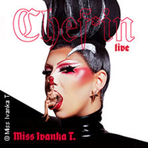 Miss Ivanka T. - Chef*in Live - LEIPZIG - 11.11.2026 20:00