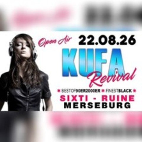 Kufa Revival Party/Open Air - MERSEBURG - 22.08.2026 21:00
