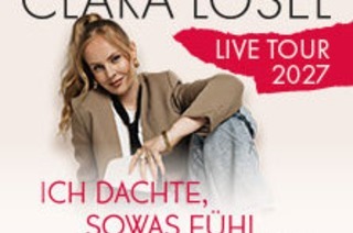 Clara L�sel: Ich dachte, sowas f�hl nur ich - Live Tour 2027