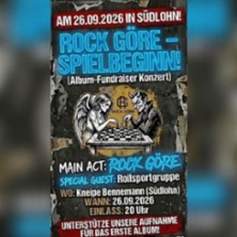 Rock G�re - Spielbeginn ! Special Guest: Rollsportgruppe - S�DLOHN - 26.09.2026 20:00