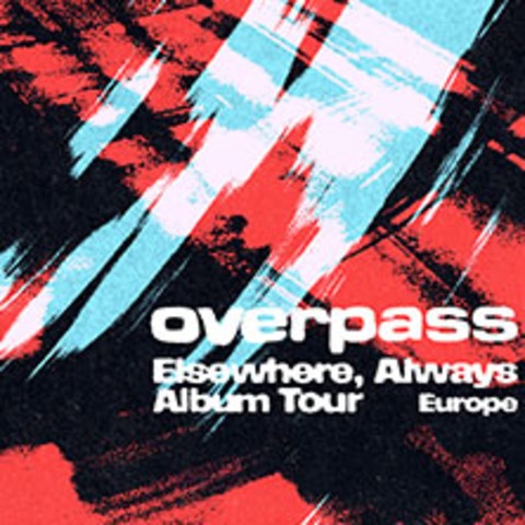 overpass - Elsewhere, Always Album Tour Europe - BERLIN - 21.09.2026 20:00