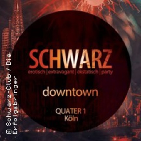 Schwarz Downtown - K�LN - 26.06.2026 21:00