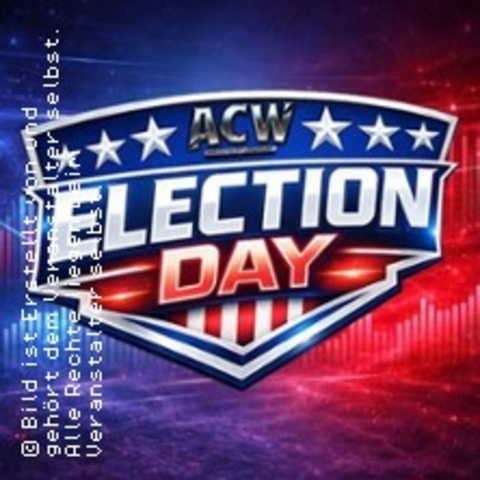 ACW Election Day - Wrestling Live! - Weinheim - 06.06.2026 15:00