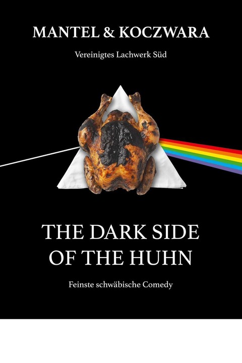 Vereinigte Lachwerke S�d Mantel&Koczwara - „THE DARK SIDE OF THE HUHN“ - Renningen - 12.03.2027 20:00