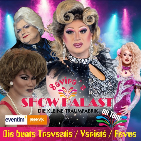 Savira�s SHOWPALAST - on Tour - Die bunte Travestie - Variet� - Revue - Marburg - 24.10.2027 17:00