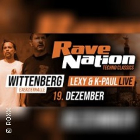 Rave Nation - mit Lexy & K-Paul - LUTHERSTADT WITTENBERG - 19.12.2026 21:00