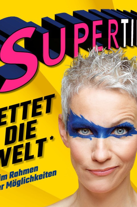 Tina H�ussermann - Supertina rettet die Welt im Rahmen ihrer M�glichkeiten - Freudenstadt - 05.03.2027 19:30