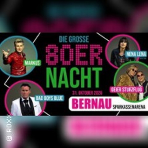 Die gro�e 80er Nacht in Bernau - mit Markus, Bad Boys Blue - BERNAU - 31.10.2026 20:00