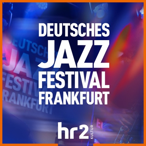 Deutsches Jazzfestival Frankfurt - Frankfurt am Main - 14.10.2026 19:00