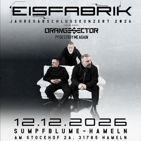 EISFABRIK - Jahresabschlusskonzert 2026 - Special Guest: Orange Sector & Destroy Me Again - Hameln - 12.12.2026 19:00