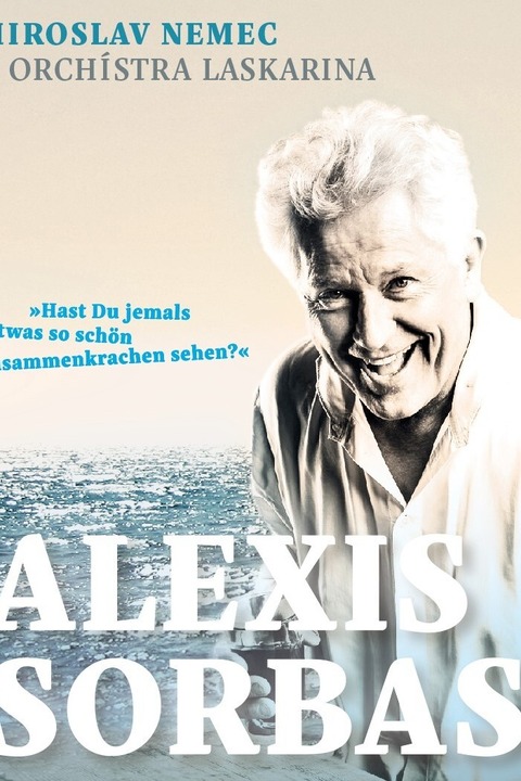 „Alexis Sorbas“ nach Nikos Kazantzakis - mit Miroslav Nemec & Orchistra Laskarina - V�hringen - 20.02.2027 20:00