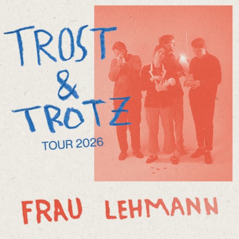 FRAU LEHMANN - Trost & Trotz Tour 2026 - M�nchen - 12.11.2026 20:00