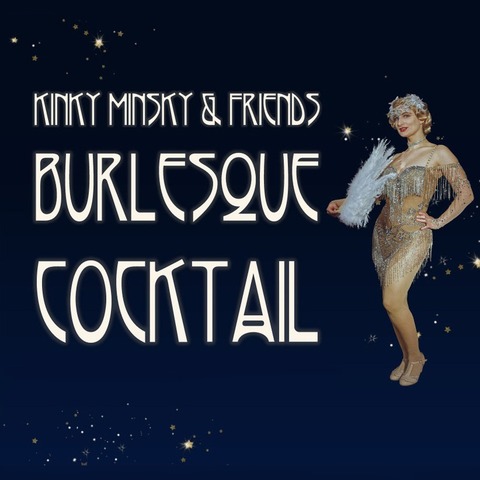 Burlesque Cocktail - Kinky Minsky & Friends - N�rnberg - 02.10.2026 20:00