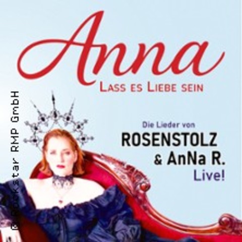 Anna - Lass es Liebe sein - Die Lieder von Rosenstolz und AnNa R - Magdeburg - 20.02.2027 20:00
