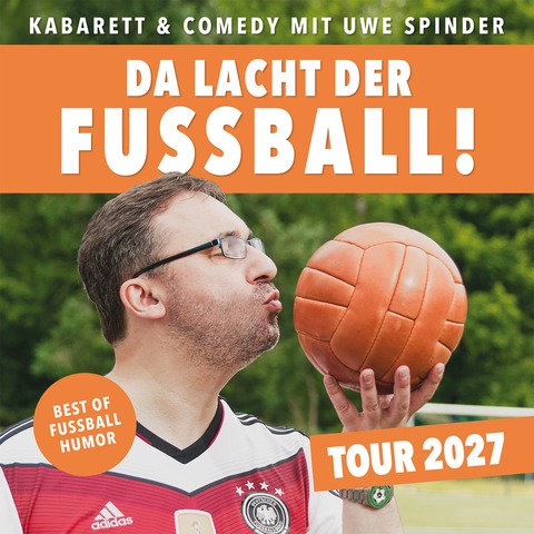 Uwe Spinder � Da lacht der Fu�ball! - Tour 2027 - Freital - 22.10.2027 18:00