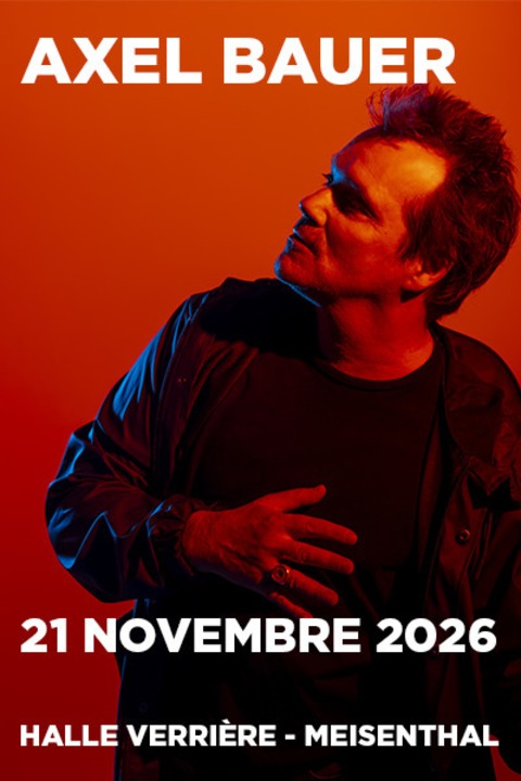 AXEL BAUER - GRAND 8 + Invit�s - Meisenthal - 21.11.2026 20:00
