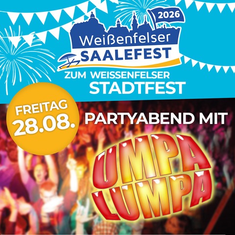 Partyabend mit Umpa Lumpa zum Wei�enfelser Saalefest - Wei�enfels - 28.08.2026 19:00