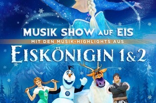 Eisk�nigin 1 & 2 - Musik Show auf Eis - mit Musik-Highlight u.a. aus Frozen 1&2