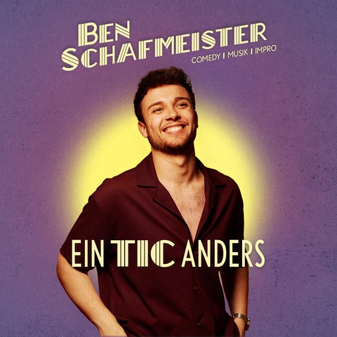 Ben Schafmeister - Ein Tic Anders - Duisburg - 08.10.2027 20:00