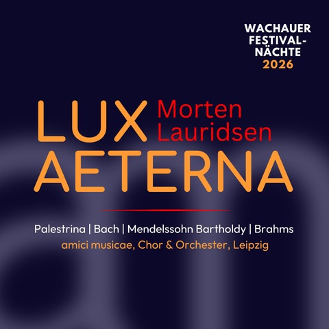 Wachauer Festival-N�chte 2026 - Morten Lauridsen: Lux aeterna u. v. m - Markkleeberg - 06.06.2026 20:30