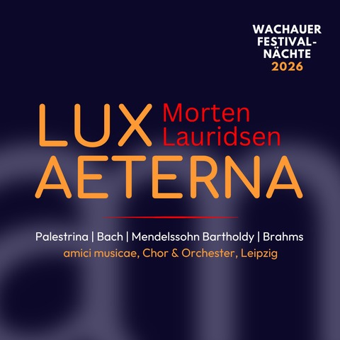 Wachauer Festival-N�chte 2026 - Morten Lauridsen: Lux aeterna u. v. m - Markkleeberg - 05.06.2026 20:30