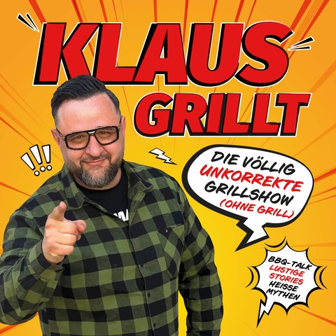 KLAUS GRILLT - Die v�llig unkorrekte Grillshow (ohne Grill)! - M�nchen - 25.10.2026 19:00