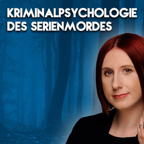 LYDIA BENECKE - Kriminalpsychologie des Serienmordes (ab 16) - Schweinfurt - 07.06.2026 19:00