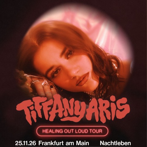 Tiffany Aris - HEALING OUT LOUD TOUR - Frankfurt am Main - 25.11.2026 20:00