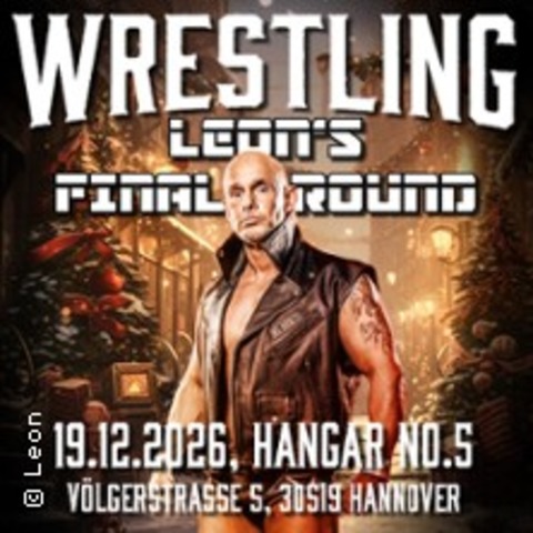 Wrestling live - Leons Final Round - HANNOVER - 19.12.2026 20:00