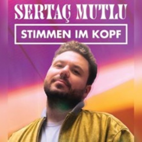 Serta� Mutlu - Stimmen im Kopf - Essen - 16.04.2027 20:00