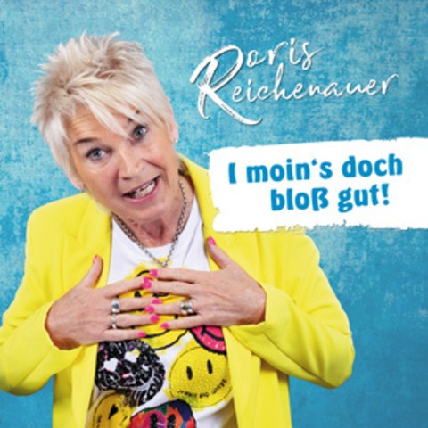 Doris Reichenauer „I moin�s doch blo� gut!“ - Preistr�gerin des Kleinkunstpreises Baden-W�rttembergs 2025 - Biederbach - 19.11.2027 20:00