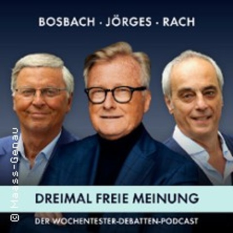 BOSBACH. J�RGES. RACH. DREIMAL FREIE MEINUNG I Live-Podcast - K�LN - 18.04.2027 18:00