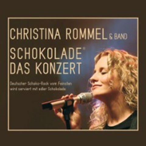 Christina Rommel: Schokolade - Das Konzert - N�RNBERG - 28.11.2026 19:30