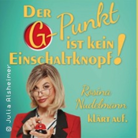Der G-Punkt ist kein Einschaltknopf! - Rosina Nudelmann kl�rt auf - ERFURT - 26.02.2027 19:30