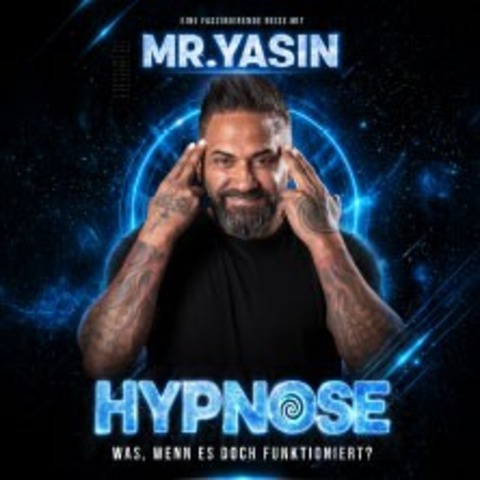 Mr. Yasin - Hypnose: Was, wenn es doch funktioniert? - Bern - 07.11.2027 18:00